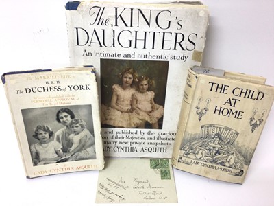 Lot 15 - Lady Cynthia Asquith - three books "The Married life of H.R.H. The Duchess of York", The King's Daughters" and " A child at home ", (two inscribed by the author and one with signed letter from th...