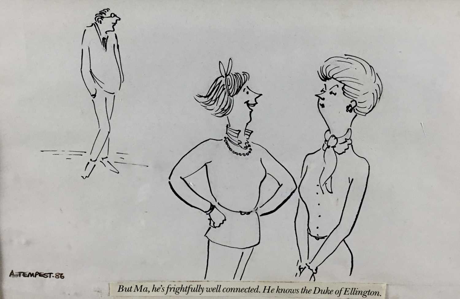 Lot 40 - Annie Tempest (b.1959) pen and ink cartoon - "But Ma, he's frightfully well connected. He knows the Duke of Ellington", signed and dated '86, 15cm x 23cm, in glazed frame