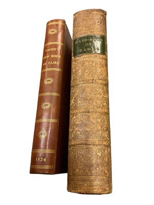 Lot 1643 - William Owen - Book of fairs, 1824 new edition, bound together with Owen's New Book of Roads, together with Henry G Bohn - Handbook of Games, 1864, both in good full calf bindings