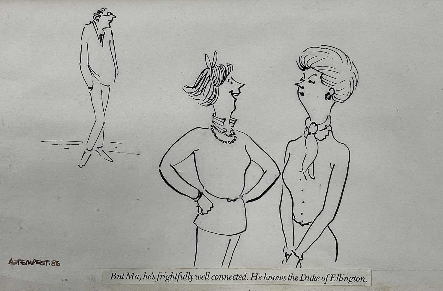 Lot 132 - Annie Tempest (b.1959) pen and ink cartoon - "But Ma, he's frightfully well connected. He knows the Duke of Ellington", signed and dated '86, 15cm x 23cm, in glazed frame
