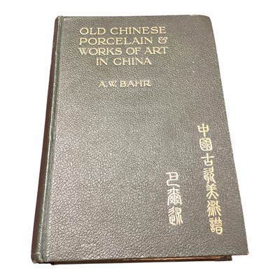 Lot 895 - One volume - Chinese Porcelain and Works of Art in China by A.W. Bahr, 1911