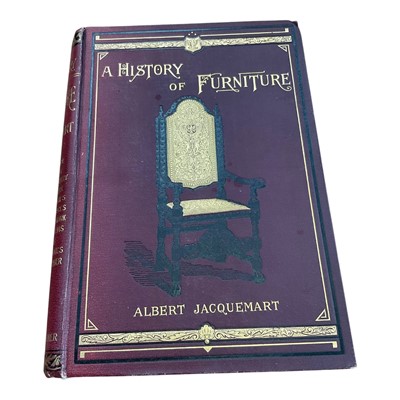 Lot 1353 - A History of Furniture by Albert Jacquemart. Published in London c 1890 in the original maroon and gilt cloth