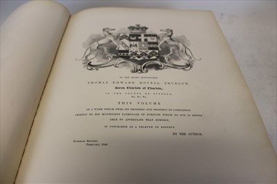 Lot 2302 - Alfred Suckling -  The History and Antiquities of Suffolk, 1846-1848, with presentation inscription from the author to his daughter Catherine Webb Suckling, July 1846, half calf large paper edition...