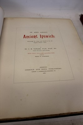 Lot 2323 - Dr. J. E. Taylor - ‘In and about Ancient Ipswich’, numbered 73 from a limited edition of 75 Large Imperial Quarto, green cloth binding