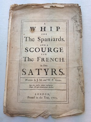 Lot 407 - A Whip for the Spaniards and a Scourge for the French in two Satyrs, one booklet dated 1701